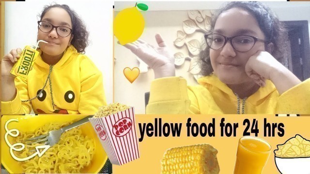 'I had\" yellow\" food for 24 hrs 