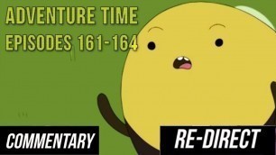 '[RE-DIRECT] [Blind Commentary] Adventure Time - Episodes 161-164'