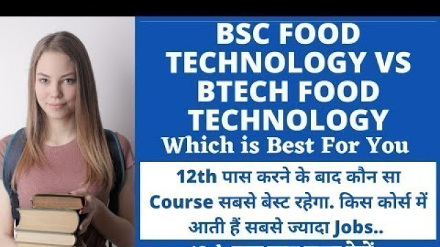 'B.Sc Food Technology vs B.Tech Food Technology -Which is the Best Option after 12th|Agriculture & GK'