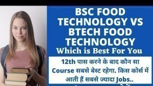 'B.Sc Food Technology vs B.Tech Food Technology -Which is the Best Option after 12th|Agriculture & GK'