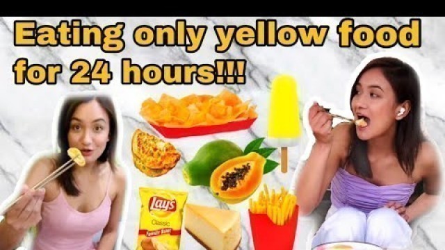 'I only ate YELLOW food for 24 HOURS CHALLENGE!!!'