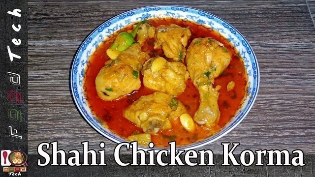'Shahi Chicken Korma Indian Style Recipe Easy to Cook By Food Tech'