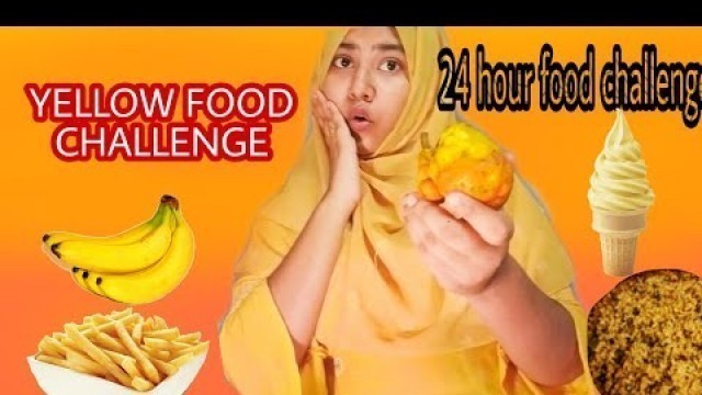 '24 hours food challenge||YELLOW FOOD CHALLENGE||বাসন্তী পোলাও||'