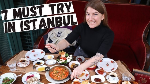 '7 MUST TRY FOOD IN ISTANBUL, TURKEY! 