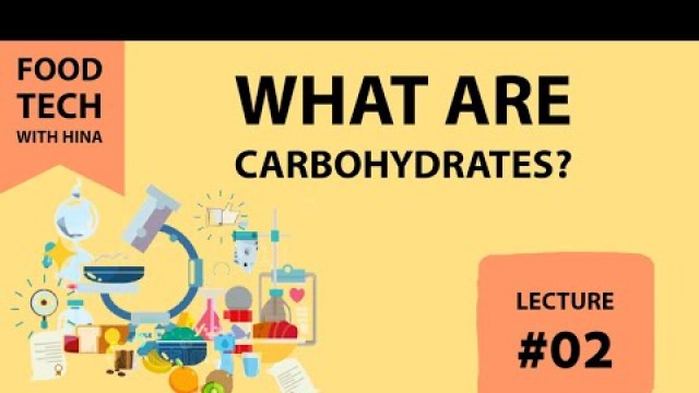 'What are Carbohydrates? | Types |  Food Chemistry series | Lecture #02 | Food Tech with Hina'