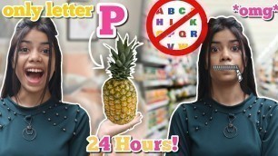 'I only Ate Letter \"P\" Food For 24 HOURS!! *Fail or Pass* ??'