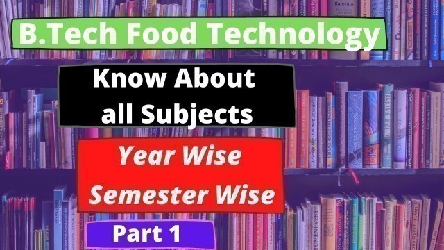 'Different Subjects of B.tech food technology 1st year semester wise|Part 1|Fully Explained|Shreyansh'