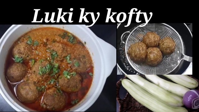 'Luki Kay Koftay  |  Easy and Quick Recipe  | Mixed Food Tech'