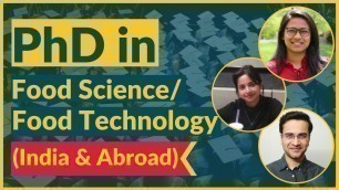 'PhD in Food Science/Food Technology Aspirants, Watch This! (for India & Abroad)'