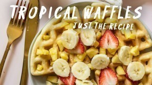 'Dzung Makes Tropical Waffles | HONEYSUCKLE'