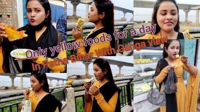 'Sunday Challenge|| Only Yellow Food for a Day || Street Foods in Patna Bihar || With Ganga view ||'