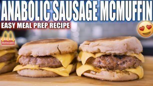 'ANABOLIC SAUSAGE MCMUFFINS | Easy High Protein Meal Prep Recipe | Healthy McDonalds Copycat'