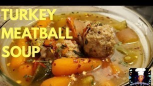 'Turkey Meatball Soup with Vegetables|Ground Turkey Meal Prep Idea #mrsgarciaskitchen #healthyeating'