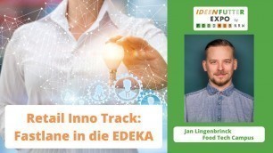 'Retail Innovation Track: Fastlane in die EDEKA | Jan Lingenbrinck | Food Tech Campus'
