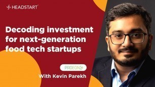 'Decoding Investment For Next-Generation Food Tech Startups By Kevin Parekh | Headstart'