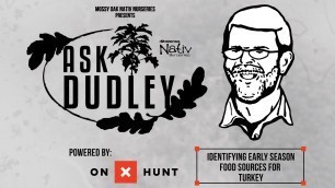 'Ask Dudley | Scouting for Early Season Turkey Food Sources'