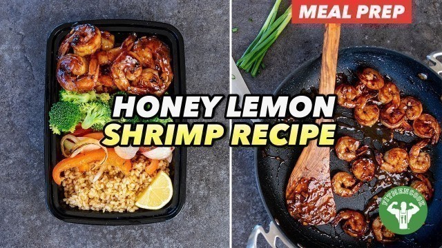 'Meal Prep - Honey Lemon Shrimp Recipe with Veggies & Rice'