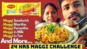 'I Only ATE MAGGI FOR 24 HOURS | FOOD CHALLENGE || We put Maggi everywhere..