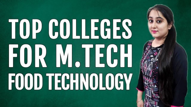 'Top M.Tech Food Technology Colleges in India'