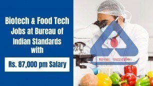 'Biotech & Food Tech Jobs at BSI - Bureau of Indian Standards with Rs  87,000 pm Salary'
