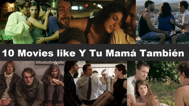 'Top 10 Movies like Y Tu Mama Tambien'