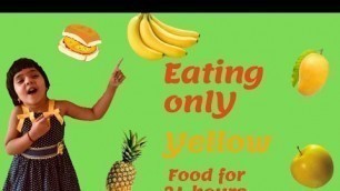 'Eating Only Yellow Food for 24 Hours.'