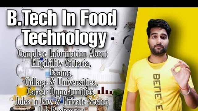 'B.Tech In Food Technology|| Complete Information Eligibility Criteria to Career Opportunities.'