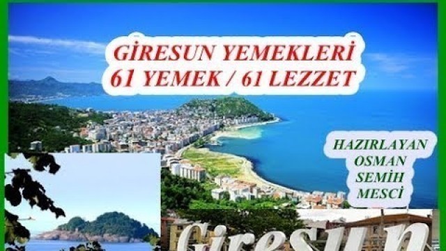 'Giresun Yemekleri, 61 Yemek-61 Lezzet, Giresun Tanıtım, Giresun-Turkey Cuisine'