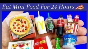 'Eat Mini Food 24 Hours Challenge *Gone Wrong 