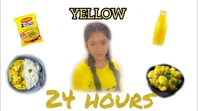 'Eating only yellow food CHALLENGE for 24 hours |RIDDHIMA BHATEJA.'