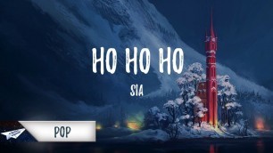'Sia - Ho Ho Ho (Lyrics / Lyric Video)'