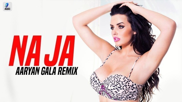 'Na Ja (Remix) | Pav Dharia | Aaryan Gala | Gala Time Vol.1'
