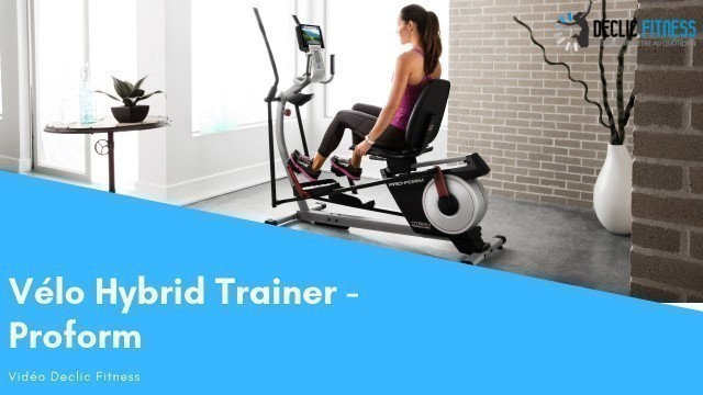 'Vélo elliptique Hybrid Trainer Proform - Declic Fitness'