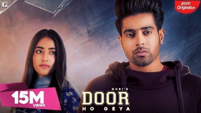 'Door Ho Geya : Guri, Tanya (Official Song) Kartar Cheema | Latest Punjabi Songs 2019'