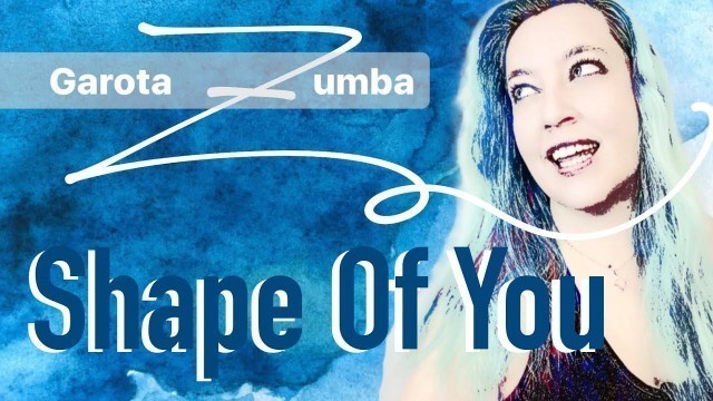 'Shape of You - Garota Zumba Toning Choreography'