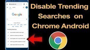 'How to disable trending searches on Chrome android browser? // Smart Enough'