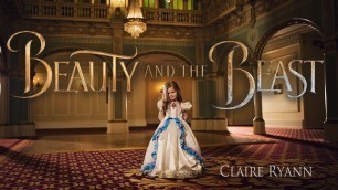 'Beauty and the Beast | Tale As Old As Time - Claire Ryann (Just Turned 4 years old) and the Crosbys'