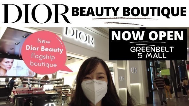'Dior Beauty Flagship Boutique Greenbelt 5 | Dior Greenbelt 5 Now Open'