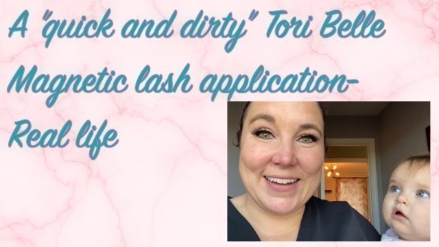 'A “quick and dirty” Tori Belle magnetic lash application- Real life'