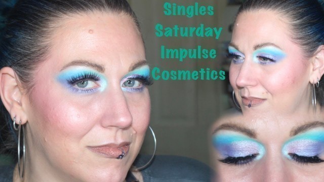 'Singles Saturday Ep. 13 ~ Impulse Cosmetics ~ First Impressions!'