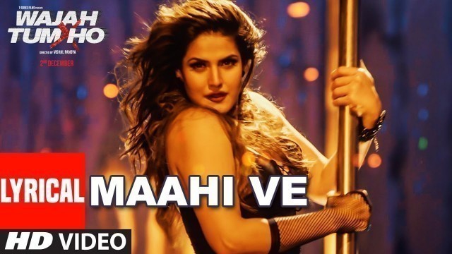 'Wajah Tum Ho: Maahi Ve Full Song With Lyrics | Neha Kakkar, Sana, Sharman, Gurmeet | Vishal Pandya'