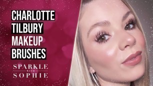 'CHARLOTTE TILBURY MAKE UP BRUSHES TUTORIAL AND REVIEW'