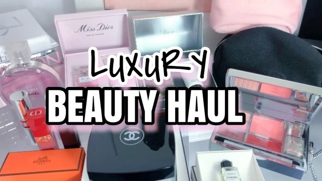 'LUXURY BEAUTY HAUL - CHANEL, DIOR AND FREE GIFTS WITH PURCHASE'