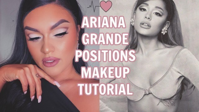 'ARIANA GRANDE POSITIONS INSPIRED MAKEUP TUTORIAL'