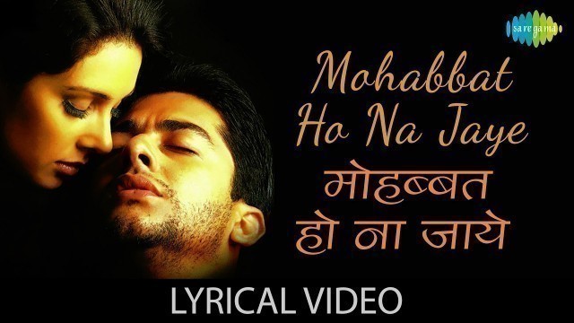 'Mohabbat Ho Na Jaye with lyrics | मोहब्बत हो न जाये गाने के बोल | Kumar Sanu & Alka Yagnik | Kasoor'