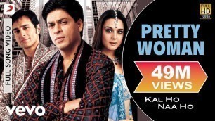 'Pretty Woman Full Video - Kal Ho Naa Ho|Shah Rukh Khan|Preity|Shankar Mahadevan|SEL'
