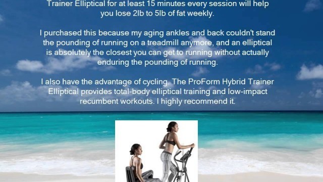 'Lose Belly Fat Quickly and Easily With ProForm Hybrid Trainer Elliptical'