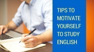 'Tips To Motivate yourself to study English'