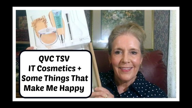 'QVC TSV IT Cosmetics July 2018 + Some Things That Make Me Happy'