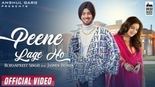 'PEENE LAGE HO - Rohanpreet Singh | Jasmin Bhasin | Neha Kakkar | Anshul Garg | Hindi Song 2021'